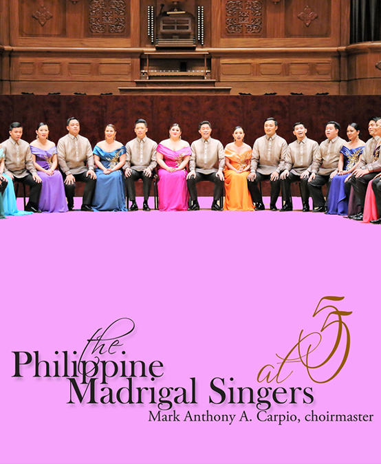 The Philippine Madrigal Singers at 55 The Philippine Madrigal Singers at 55