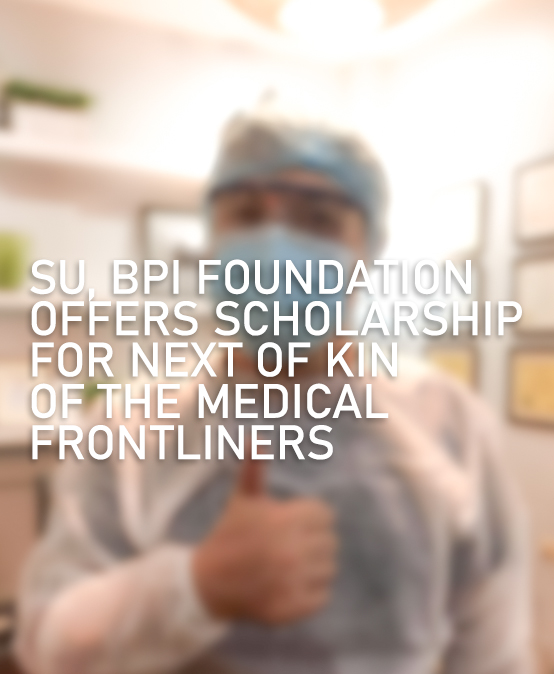 SU, BPI Foundation offers scholarship for next of kin of the medical frontliners