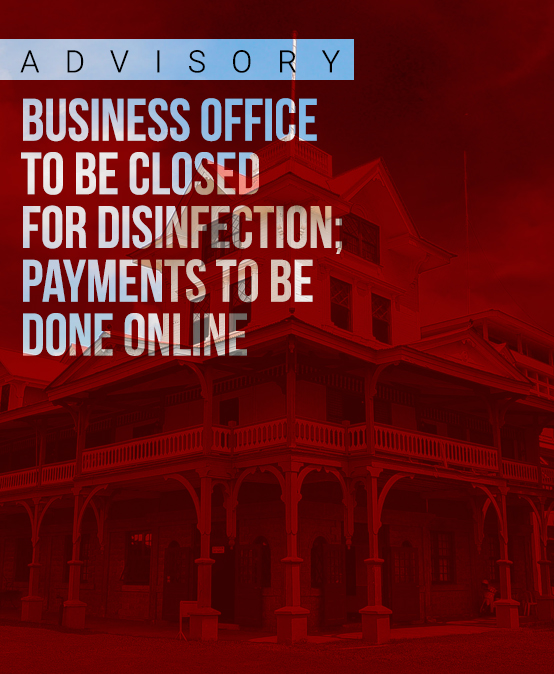 ADVISORY! BUSINESS OFFICE TO BE CLOSED FOR DISINFECTION; PAYMENTS TO BE DONE ONLINE