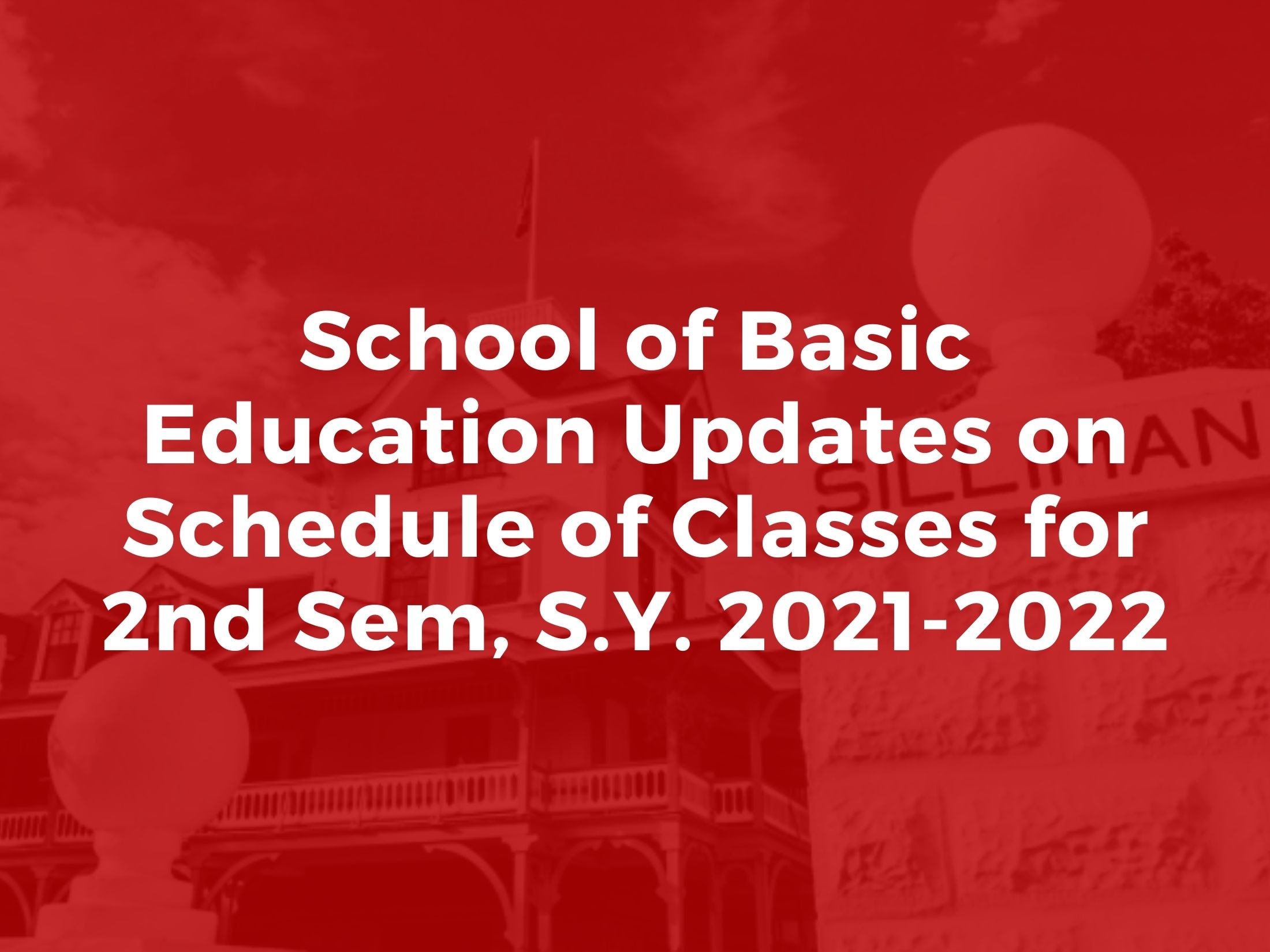 ANNOUNCEMENT: School of Basic Education Updates on Schedule of Classes for 2nd Sem, S.Y. 2021-2022