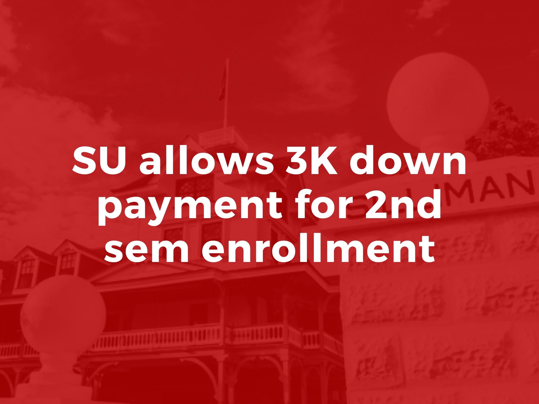 SU allows 3K down payment for 2nd sem enrollment