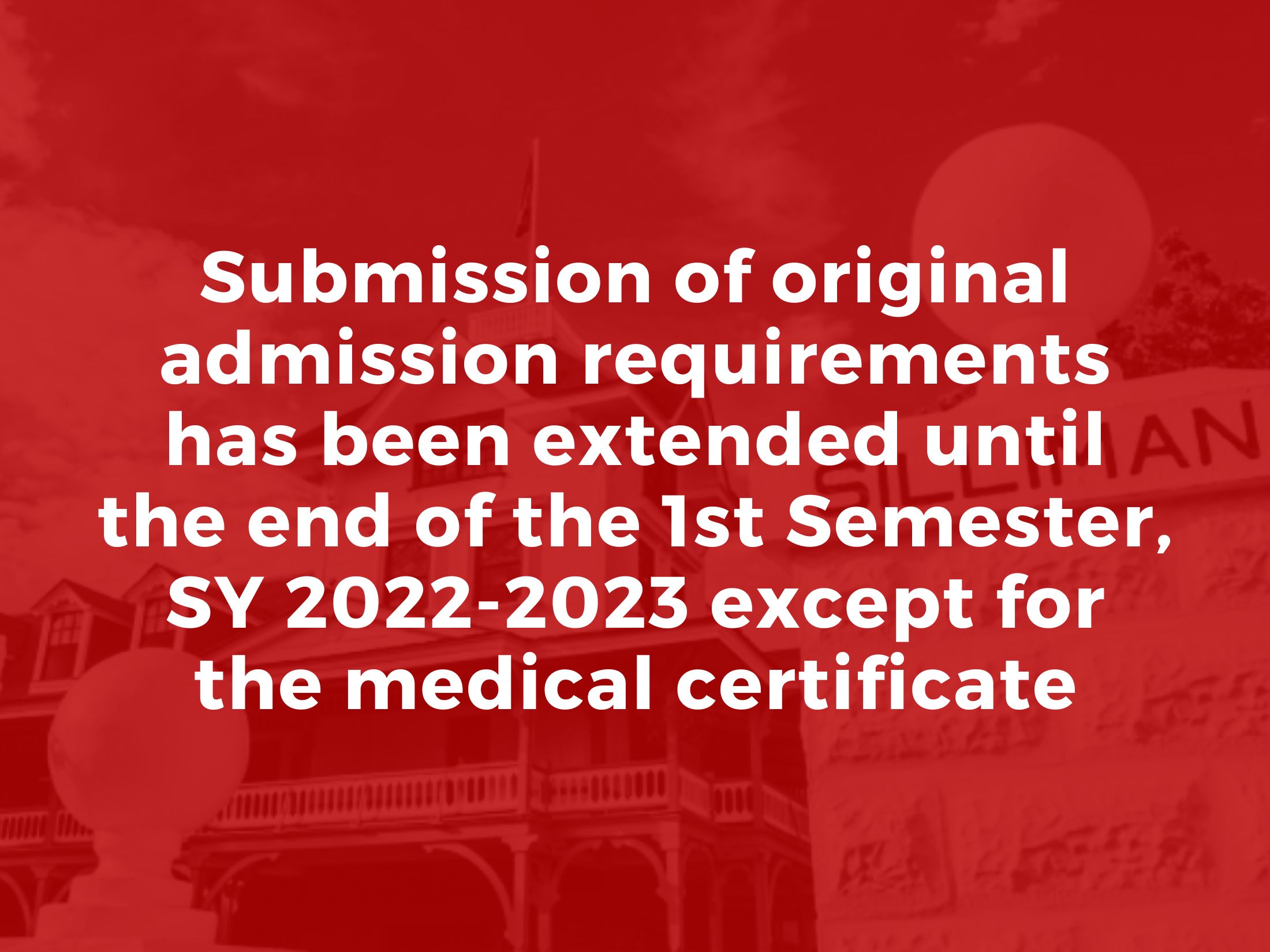 Announcement: Submission of original admission requirements has been extended until the end of the 1st Semester, SY 2022-2023 except for the medical certificate.