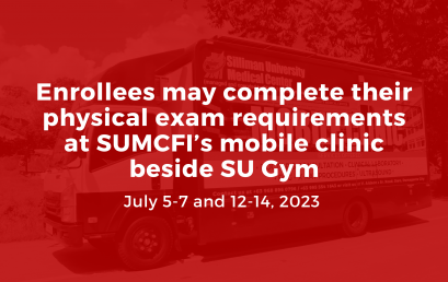 Announcement: Enrollees may complete their physical exam requirements at SUMCFI’s mobile clinic beside SU Gym on July 5-7 and 12-14, 2023